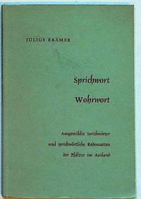 Sprichwort Wohrwort. Ausgewählte Sprichwörter und sprichwortliche Redensarten der Pfälzer im Ausland