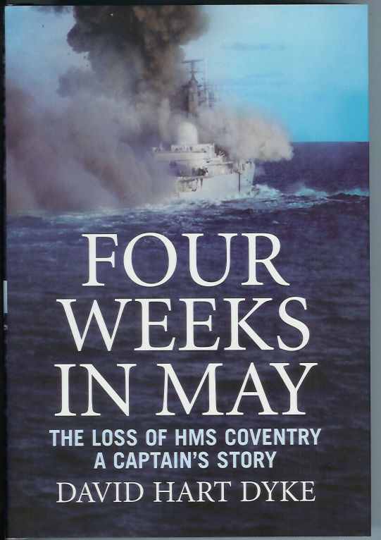 FOUR WEEKS IN MAY: The Loss of HMS Coventry - A Captain's
