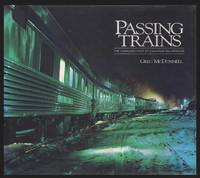 PASSING TRAINS - The Changing Face of Canadian Railroading by McDonnell, Greg - 1996