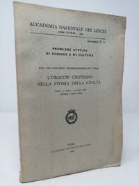 Problemi attuali di Scienza e di Cultura. Atti del Convegno Internazionale sul Tema: L Oriente...