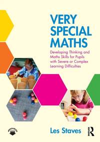 Very Special Maths: Developing Thinking and Maths Skills for Pupils with Severe or Complex...