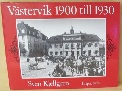 Västervik 1900 till 1930. En berättelse i ord och…