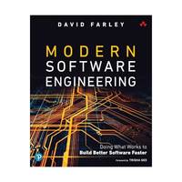 Modern Software Engineering: Doing What Really Works to Build Better Software Faster