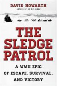 Sledge Patrol : A WWII Epic of Escape, Survival, and Victory