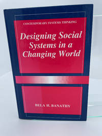 Designing Social Systems in a Changing World (Contemporary Systems Thinking)