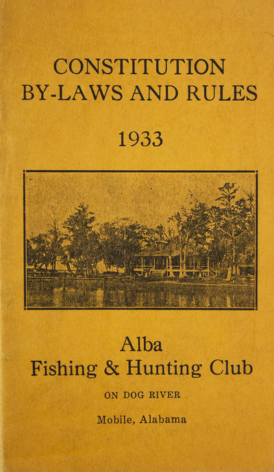 Constitution, By-Laws and Rules of the Alba Fishing & Hunting Club. Adopted and Effective March 13, 1933