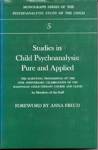 Studies in Child Psychoanalysis: Pure and Applied - The Scientific Proceedings of the 20th Anniversary Celebrations of the Hampstead Child-Therapy Course and Clinic by Freud, Anna et al - 1975