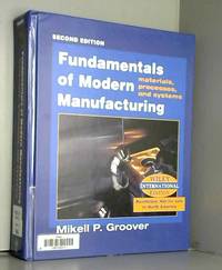 Fundamentals of Modern Manufacturing: Materials, Processes and Systems