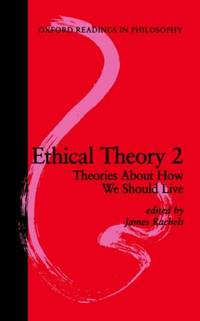 Ethical Theory 2: Theories about How We Should Live