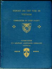 image of Report of the War in Vietnam (as of 30 June 1968): Section I, Report on Air and Naval Campaigns Against North Vietnam and Pacific Command-Wide Support of the War June 1964-July 1965; Section II, Report of Operations in South Vietnam January 1964-June 1968