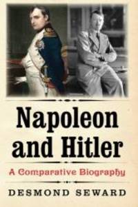 Napoleon and Hitler by Desmond Seward - 2013-05-05