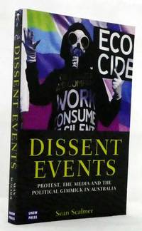 cover of Dissent Events Protest, Media and the Political Gimmick in Australia