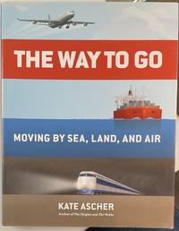 THE WAY TO GO Moving by Sea, Land, and Air
