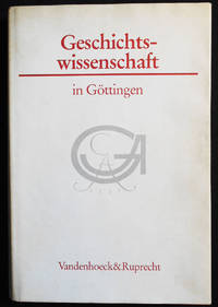 image of Geschichtswissenschaft in Göttingen: Eine Vorlesungsreihe; Herausgegeben von Hartmut Boockmann und Hermann Wellenreuther; Mit 20 Abbildungen