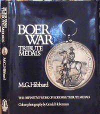Boer War Tribute Medals by HIBBARD M G - Hardcover - 1982 lt ed 786/1700 - from Africana Books (SKU: 25200)