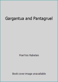 Gargantua and Pantagruel by Fran?ois Rabelais - 1990