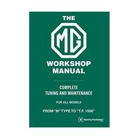 The MG Workshop Manual: 1929-1955: Complete Tuning and Maintenance For  Models M Type to TF 1500