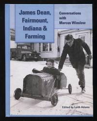 James Dean, Fairmount, Indiana & Farming: Conversations with Marcus Winslow