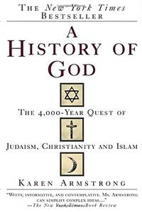 image of A History of God: The 4,000-Year Quest of Judaism, Christianity and Islam