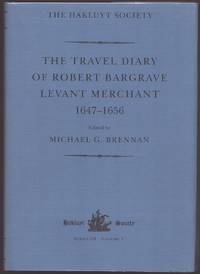 THE TRAVEL DIARY OF ROBERT BARGRAVE Levant Merchant (1647-1656)