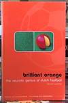 Brilliant Orange; The Neurotic Genius of Dutch Football