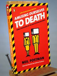 image of Amusing Ourselves to Death: Public Discourse in the Age of Show Business