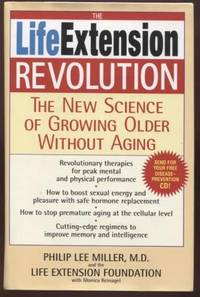 cover of The Life Extension Revolution ; The New Science of Growing Older Without Aging The New Science of Growing Older Without Aging