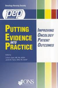 Putting Evidence into Practice : Improving Oncology Patient Outcomes