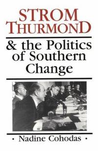 Strom Thurmond : And the Politics of Southern Change