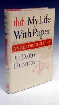 My Life with Paper, an Autobiography by Hunter, Dard - 1958