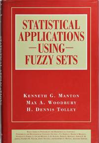 Statistical Applications Using Fuzzy Sets by Kenneth G. Manton, Max A. Woodbury, H. Dennis Tolley - 1994