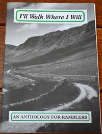 I'LL WALK WHERE I WILL An Anthology For Ramblers