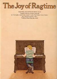 THE JOY OF RAGTIME : A Graded Collection of Classic Piano Rags