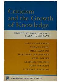 Criticism and the Growth of Knowledge: Proceedings of the International Colloquium in the...