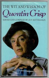 The Wit and Wisdom of Quentin Crisp by Quentin Crisp; Guy Kettelhack - 1985