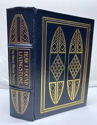 HOW I FOUND LIVINGSTONE. Travels, Adventures, and Discoveries in Central Africa, Including Four...