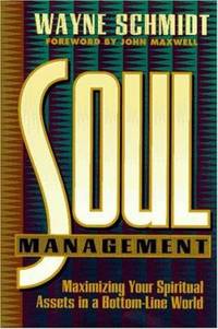 Soul Management : Maximizing Your Spiritual Assets in a Bottom-Line World