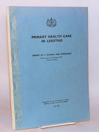 Primary health care in Lesotho; report of a seminar and workshop 29 January - 5 February 1978,...