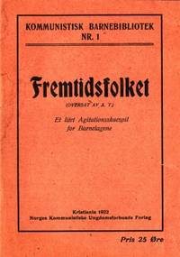 Fremtidsfolket. Et litet agitationsskuespil for…