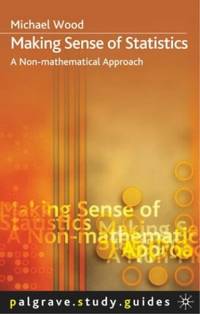 image of Making Sense of Statistics: A Non-Mathematical Approach (Palgrave Study Skills)