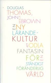 En ny lärandekultur. Att odla fantasin för en…