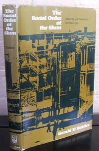 The Social Order of the Slum : Ethnicity and Territory in the Inner City by Gerald D Suttles - Hardcover - 1968 - from The Wild Muse (SKU: 004864)