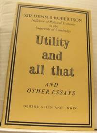 Utility and All That and Other Essays.