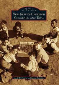 New Jersey&#039;s Lindbergh Kidnapping and Trial by James Davidson; Mark W. Falzini - 2012