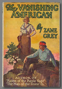 THE VANISHING AMERICAN by Grey, Zane - 1940