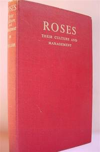 Roses: Their Culture and Management by Taylor, George M - 1945