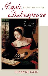 Music from the Age of Shakespeare: A Cultural History