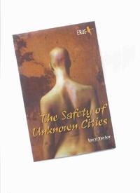 The Safety of Unknown Cities -by Lucy Taylor -a Signed Copy ( EROS Adult fiction Series )