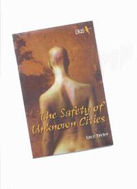 The Safety of Unknown Cities -by Lucy Taylor -a Signed Copy ( EROS Adult fiction Series ) by Taylor, Lucy (signed), Series Edited By Maxim Jakubowski - 1996