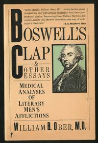 image of Boswell's Clap and Other Essays: Medical Analyses of Literary Men's Afflictions